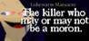 Lukewarm Massacre: The killer who may or may not be a moron. Image