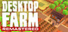 Desktop Farm Remastered