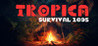 Tropica: Survival 1095 Image
