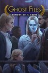 Ghost Files: Memory of a Crime