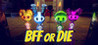 BFF or Die Image
