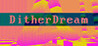 DitherDream