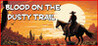 Blood On The Dusty Trail