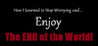 How I Learned to Stop Worrying and Enjoy the End of the World
