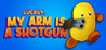 Luckily, My Arm Is A Shotgun Image