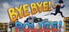 BYE BYE! POLICE! Image
