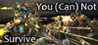 You (Can)Not Survive Image