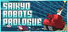 Saikyo Robots: Prologue
