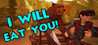 I will eat you Image