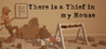 There is a Thief in my House Image