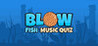 Blow Fish Music Quiz Image