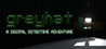 Greyhat - A Digital Detective Adventure Image