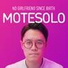 Motesolo: No Girlfriend Since Birth