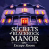 Secrets of Blackrock Manor - Escape Room