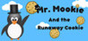Mr. Mookie and the Runaway Cookie