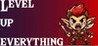 Level up Everything!