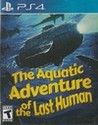 The Aquatic Adventure of the Last Human