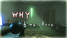 WHY I was Born Image