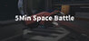 5 Min Space Battle