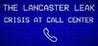 The Lancaster Leak - Crisis At Call Center