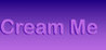 Cream Me