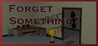 Forget Something?