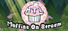 Muffins on Stream
