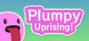 Plumpy Uprising