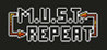 M.U.S.T. Repeat