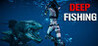 Deep Fishing