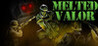 Melted Valor
