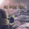 We Were Here Image