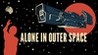 Alone in Outer Space