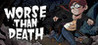 Worse Than Death Image