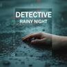 DETECTIVE - Rainy Night Image