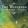 The Wanderer: Frankenstein's Creature