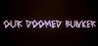 Our Doomed Bunker
