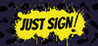 Just Sign!