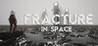 FRACTURE IN SPACE Image