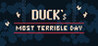 DUCK's most terrible day