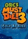 Orcs Must Die! 3 - Cold As Eyes