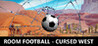 ROOM FOOTBALL - Cursed West Image