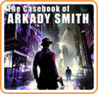 The Casebook of Arkady Smith