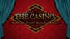 The Casino -Roulette, Video Poker, Slot Machines, Craps, Baccarat-