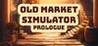 Old Market Simulator: Prologue Image