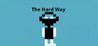 The Hard Way