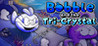 Bobble and the Tri-Crystal