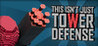 This Isn't Just Tower Defense