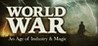 World War: An Age of Industry & Magic