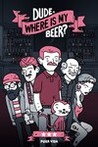 Dude, Where Is My Beer? Image